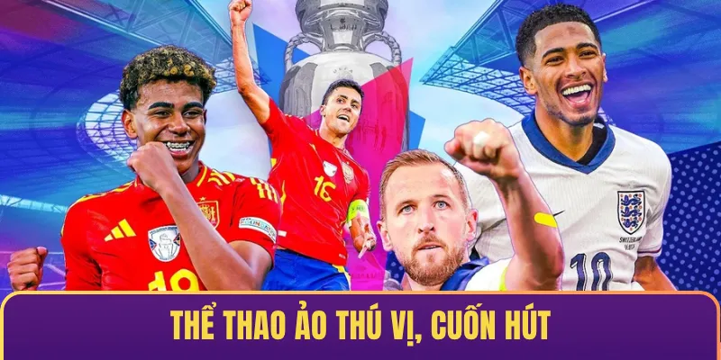 Thể thao ảo thú vị, cuốn hút
