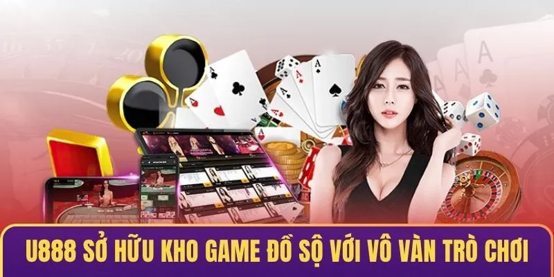U888 sở hữu kho game đồ sộ với vô vàn trò chơi